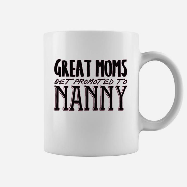 Great Moms Get Promoted To Nanny Coffee Mug