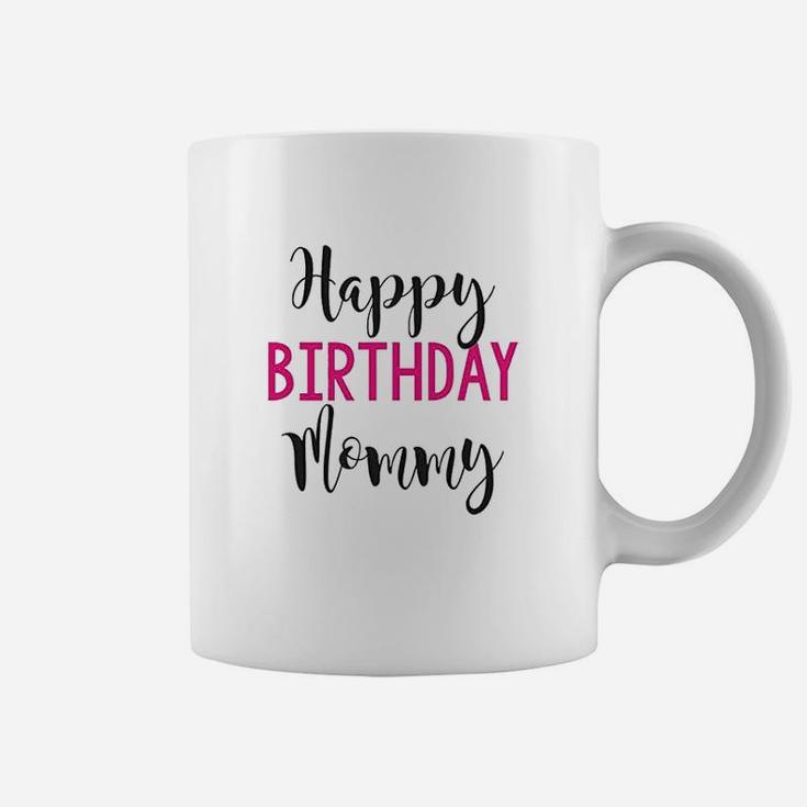 Happy Birthday Mommy Coffee Mug
