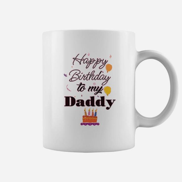 Happy Birthday To My Daddy Coffee Mug