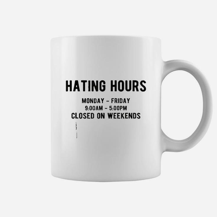 Hating Hours Closed On Weekends Motivation Coffee Mug
