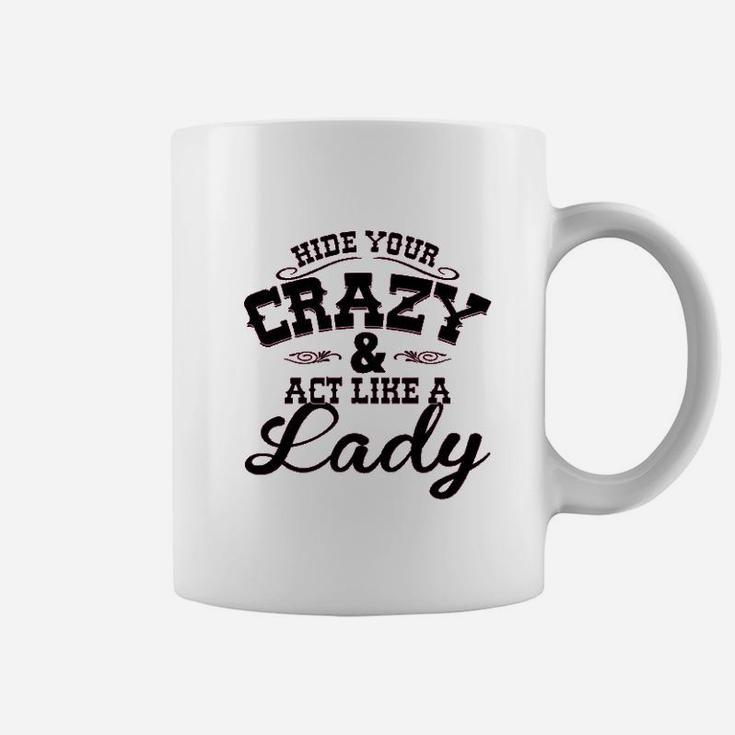 Hide Your Crazy Act Like Lady Country Music Coffee Mug