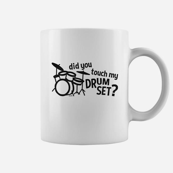 Hoodteez Did You Touch My Drum Set Coffee Mug
