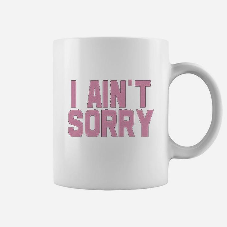 I Aint Sorry Coffee Mug