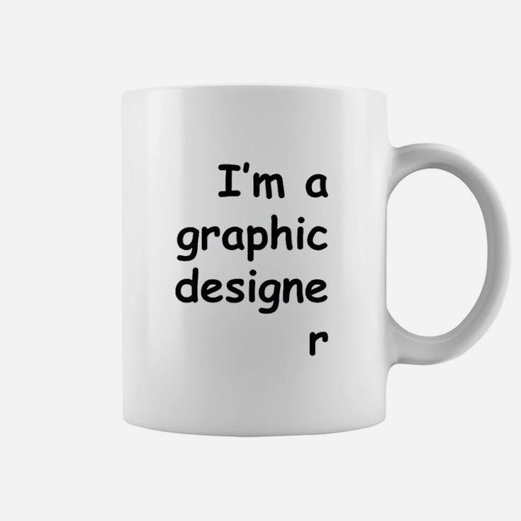 I Am A Graphic Designer Coffee Mug