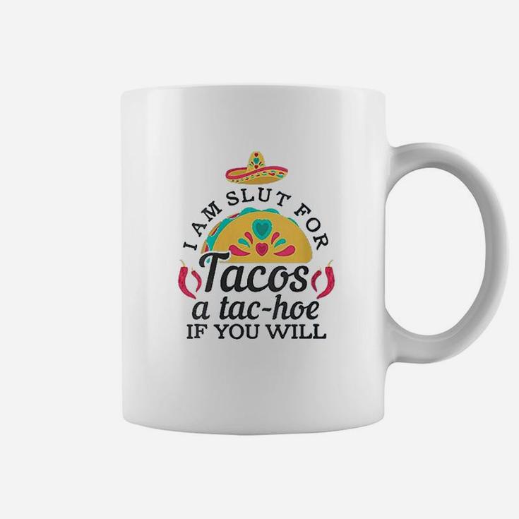 I Am A Slt For Tacos A Tachoe If You Will Coffee Mug