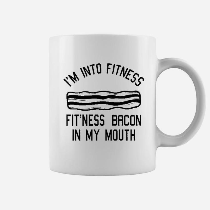 I Am Into Fitness Fitness Bacon In My Mouth Coffee Mug