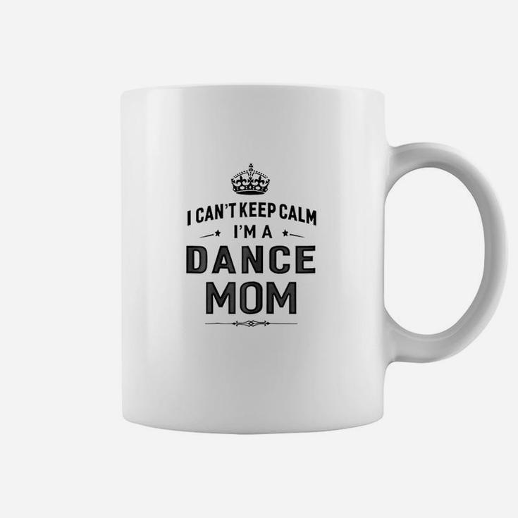 I Cant Keep Calm I Am A Dance Mom Coffee Mug