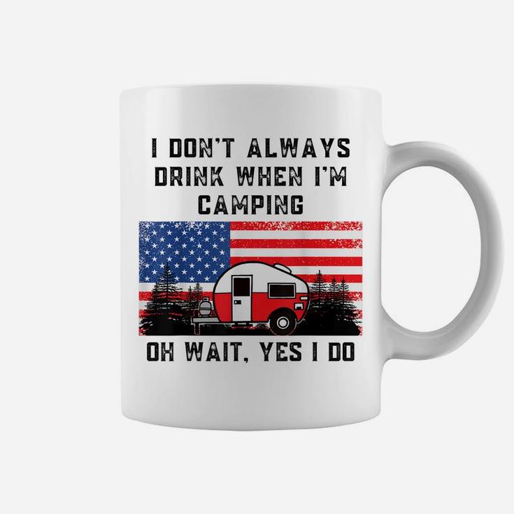 I Don't Always Drink When Camping American Flag Camper Humor Coffee Mug
