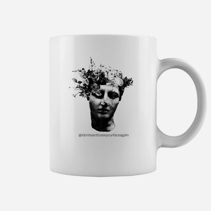 I Dont Want To See Your Face Again Coffee Mug