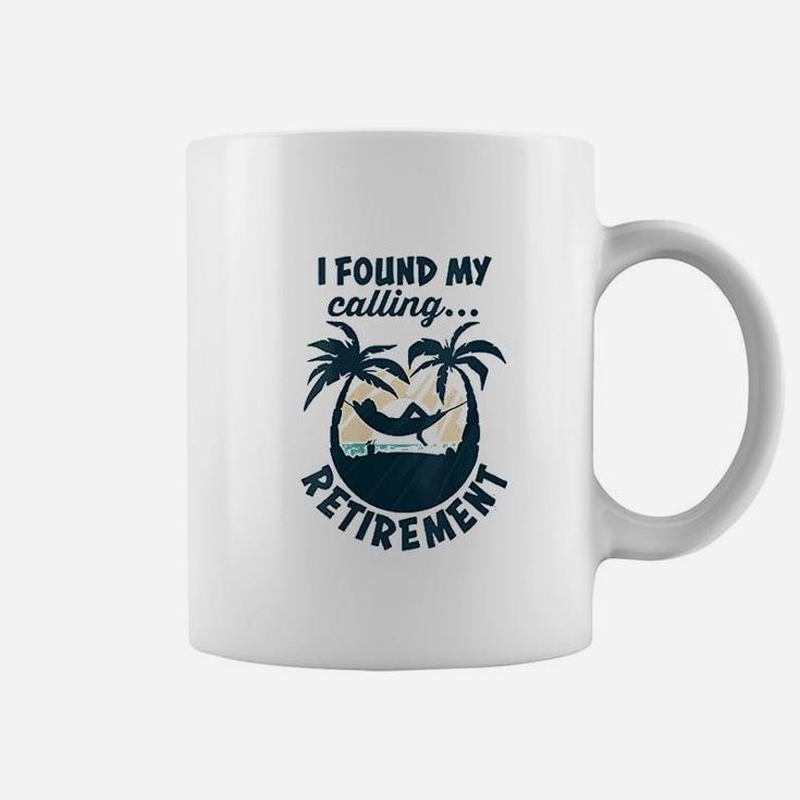 I Found My Calling Retirement Funny Saying Retirement Coffee Mug