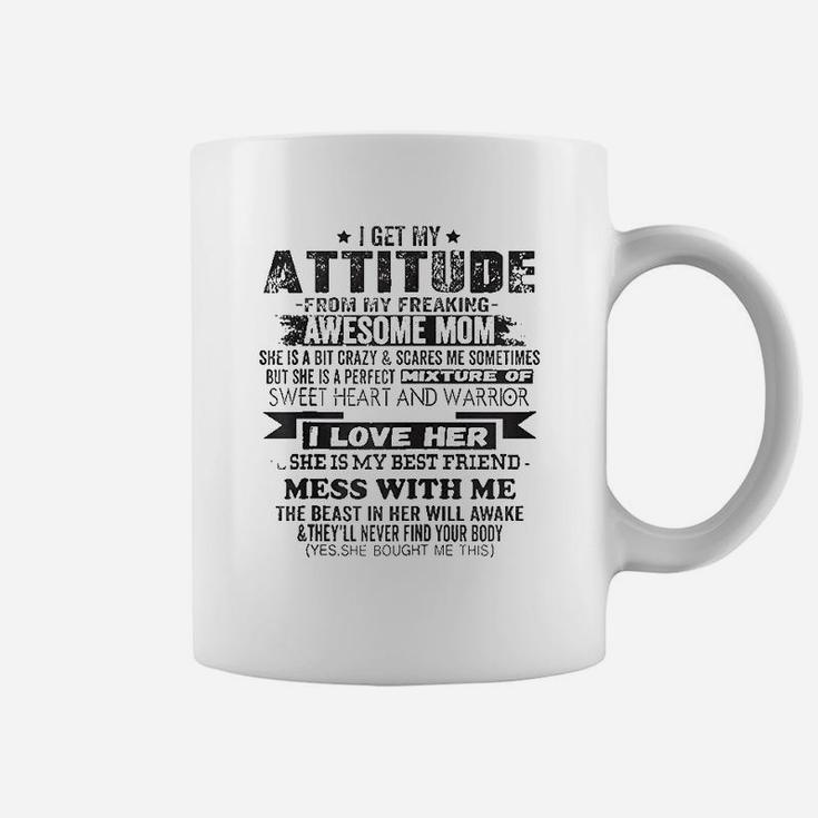 I Get My Attitude From My Freaking Awesome Coffee Mug