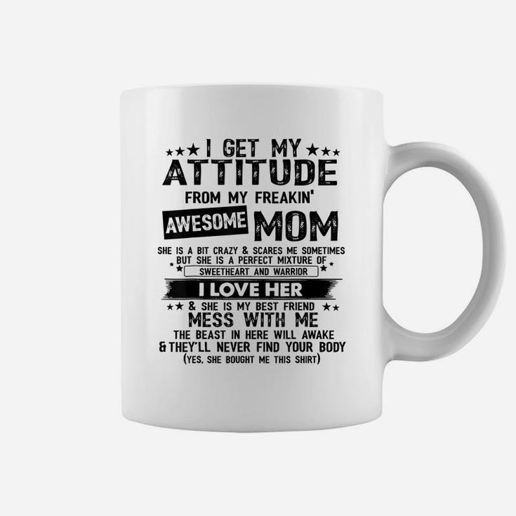 I Get My Attitude From My Freaking Awesome Mom Gifts Coffee Mug