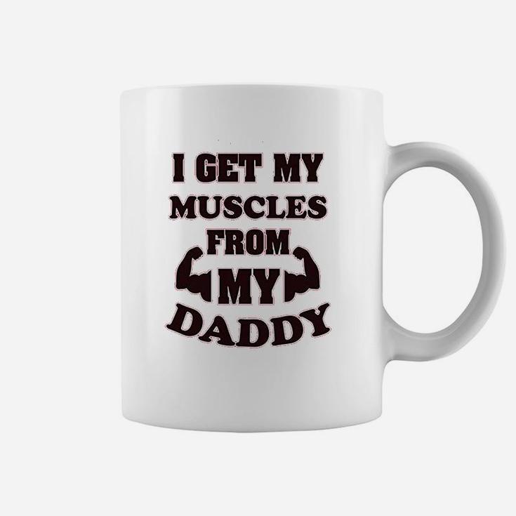 I Get My Muscles From Daddy Workout Gym Dad Fathers Day Coffee Mug