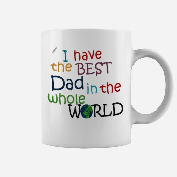 I Have The Best Dad In The World Coffee Mug