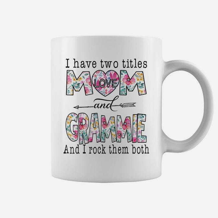 I Have Two Titles Mom And Grammie Cute Flower Gifts Coffee Mug