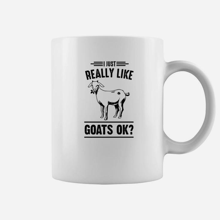 I Just Really Like Goats Ok Funny Animal Lover Gift Coffee Mug