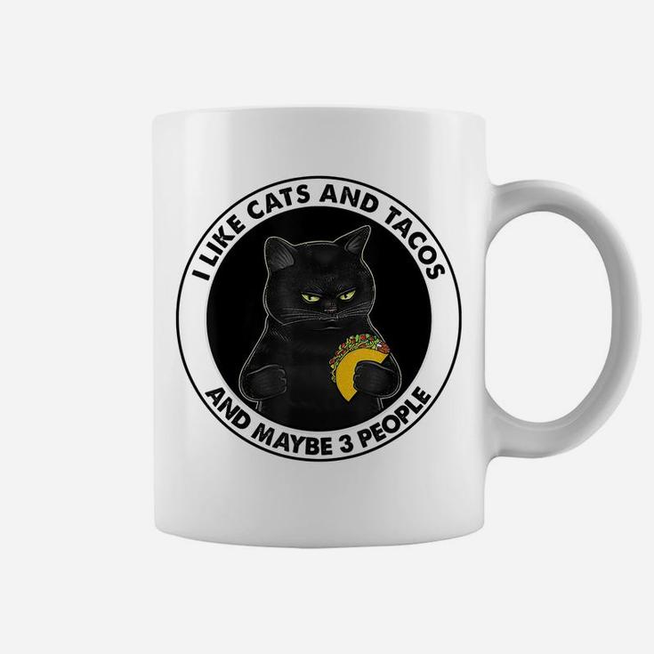 I Like Cats And Tacos And Maybe 3 People Funny Cat Lovers Coffee Mug