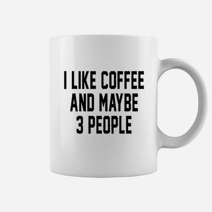 I Like Coffee And Maybe 3 People Funny Introvert Graphic Coffee Mug