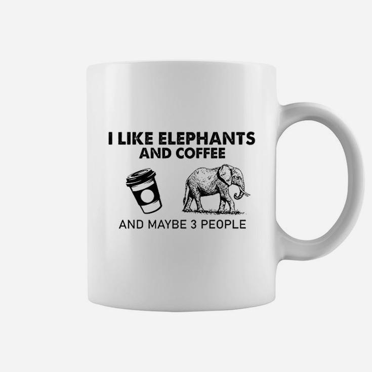I Like Elephants And Coffee And Maybe 3 People Coffee Mug
