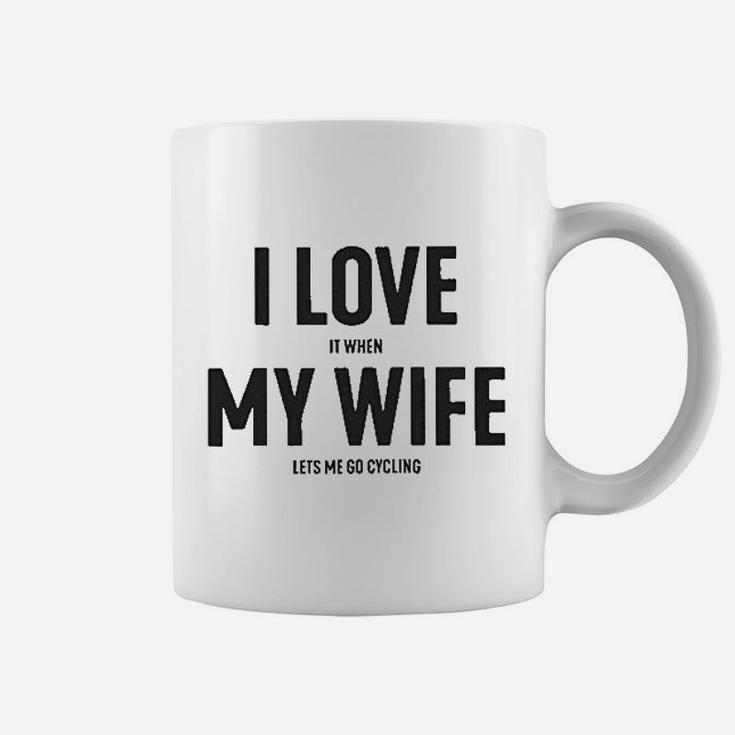 I Love It When My Wife Lets Me Go Cycling Coffee Mug