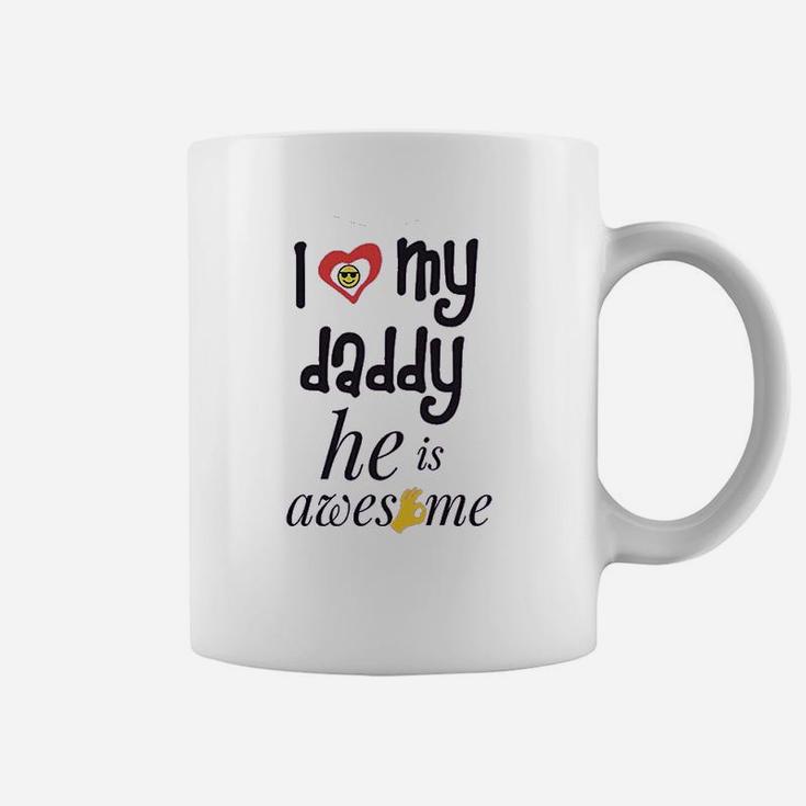 I Love My Daddy He Awesome Dad Father Coffee Mug