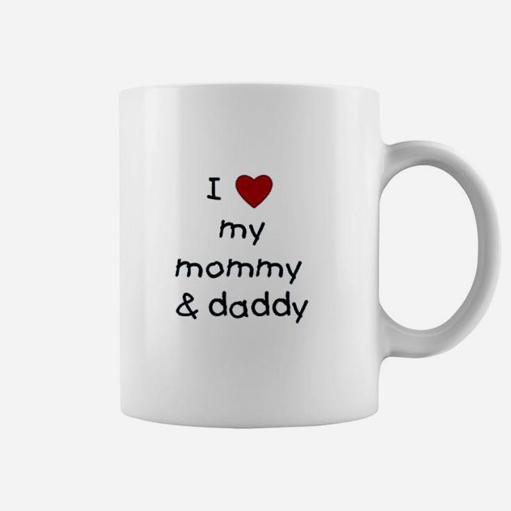 I Love My Mommy & Daddy Coffee Mug