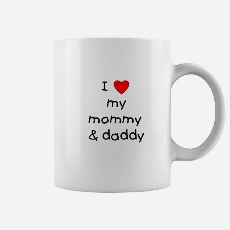 I Love My Mommy Daddy Coffee Mug