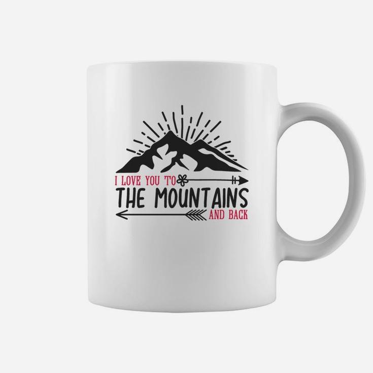 I Love You To The Mountains And Back Happy Valentines Day Coffee Mug