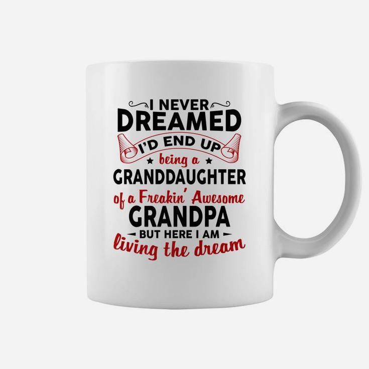 I Never Dreamed I'd End Up Being A Granddaughter Of Grandpa Coffee Mug