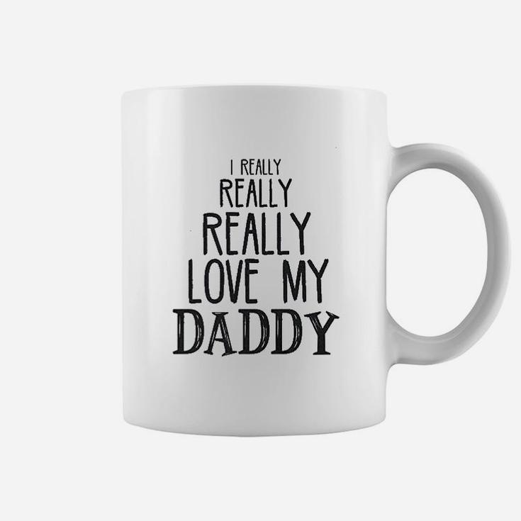 I Really Really Love My Daddy Coffee Mug