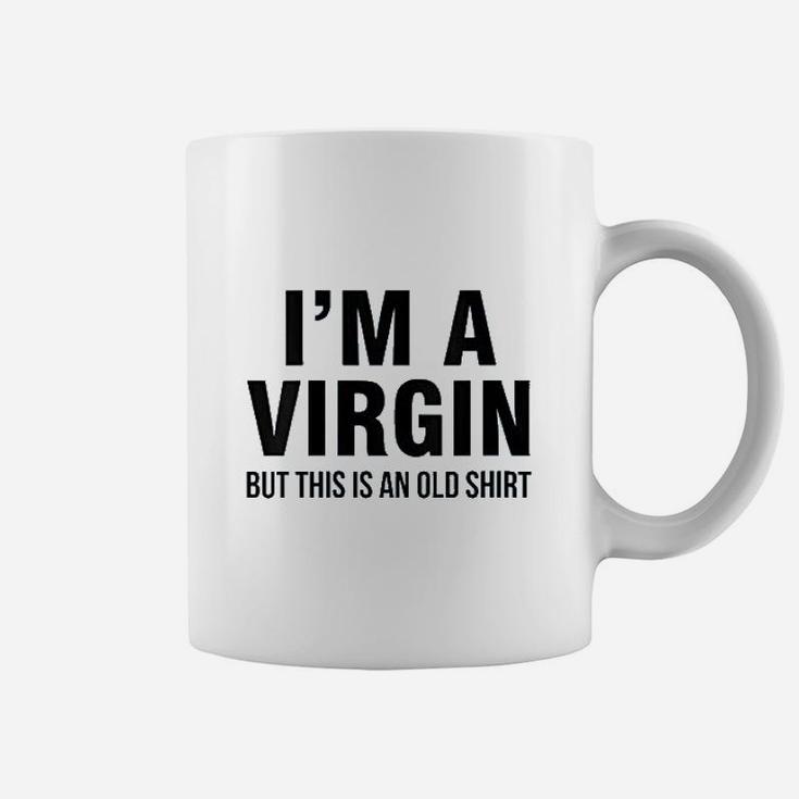 Im A Virgin But This Is An Old Coffee Mug