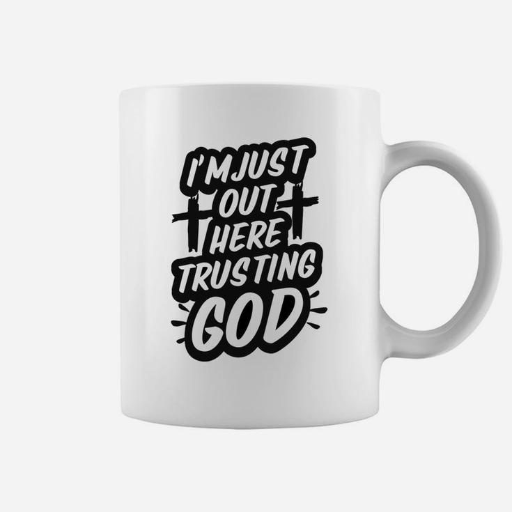I'm Just Out Here Trusting God Funny Christian Gift Black Coffee Mug