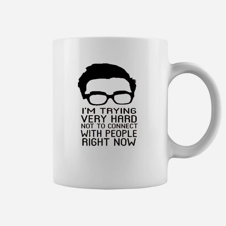 Im Trying Very Hard Not To Connect To People Now Coffee Mug