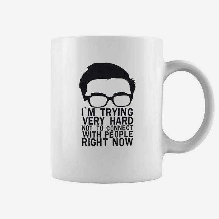 Im Trying Very Hard Not To Connect With People Right Now Coffee Mug