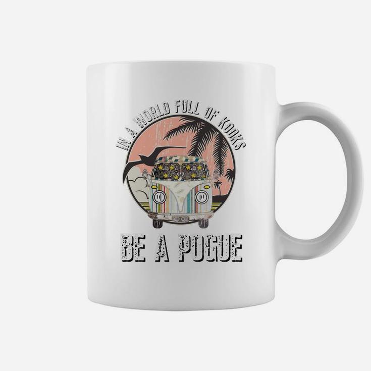 In A World Full Of Kooks Be A Pogue Sweatshirt Coffee Mug