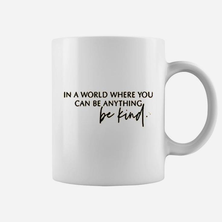 In A World Where You Can Be Anything Coffee Mug