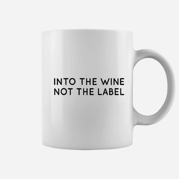 Into The Wine Not The Label Coffee Mug