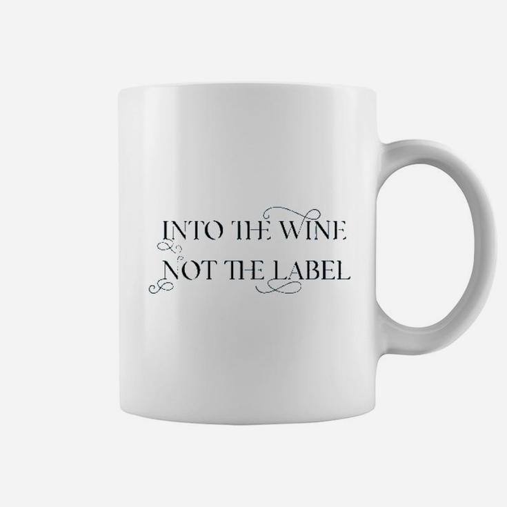 Into The Wine Not The Label For Wine Lover Coffee Mug