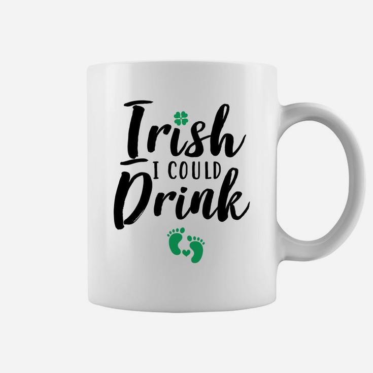 Irish I Could Drink Funny Pregnancy St Patricks Day Coffee Mug