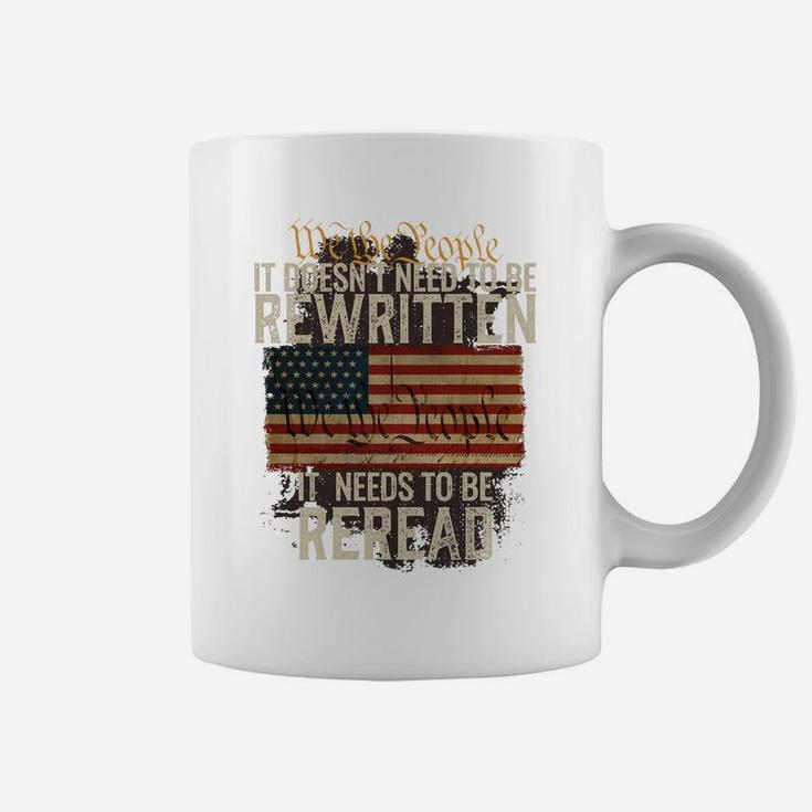 It Doesn't Need To Be Rewritten Constitution We The People Sweatshirt Coffee Mug