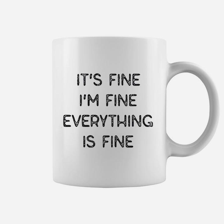 It Fine Im Fine Everything Is Fine Coffee Mug