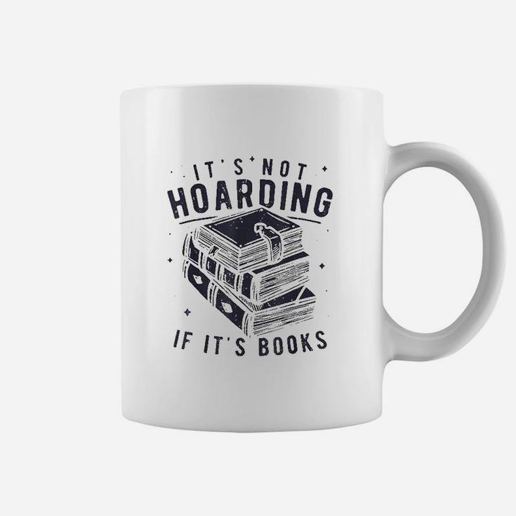 It Is Not Hoarding If It Is Books Book Lover Coffee Mug