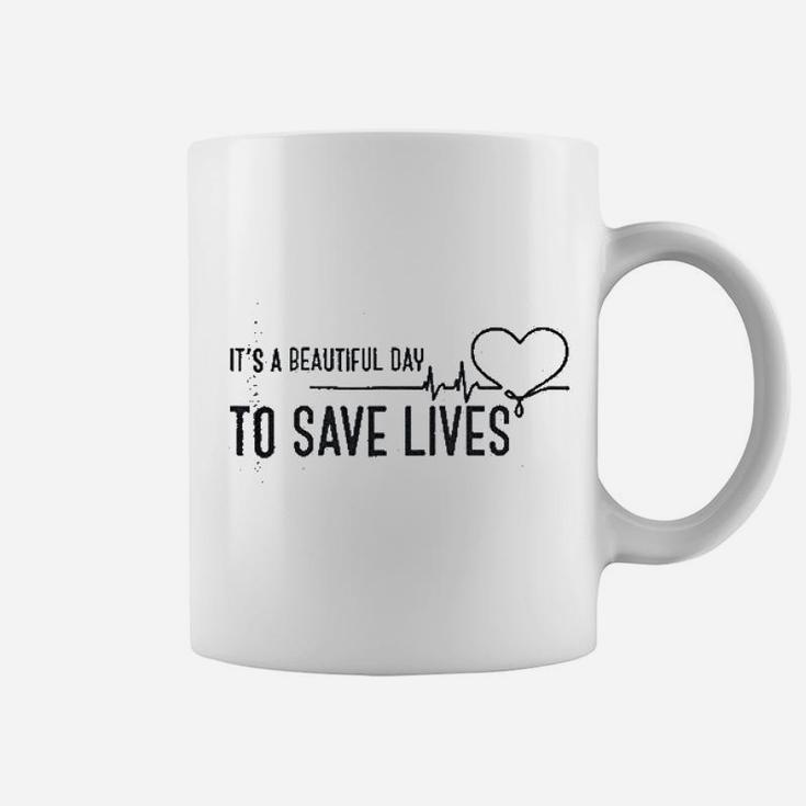 Its A Beautiful Day To Save Lives Coffee Mug