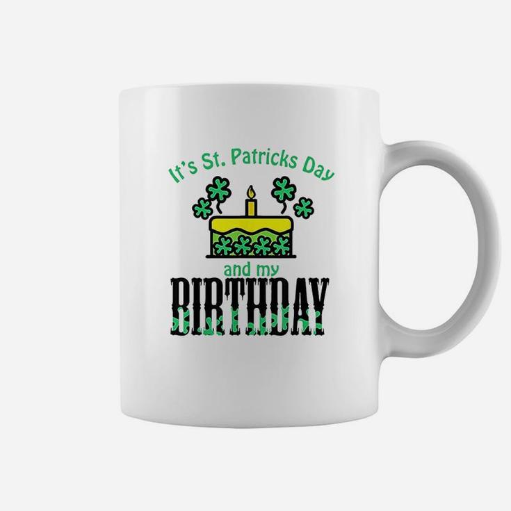 Its St Patricks Day And My Birthday Coffee Mug