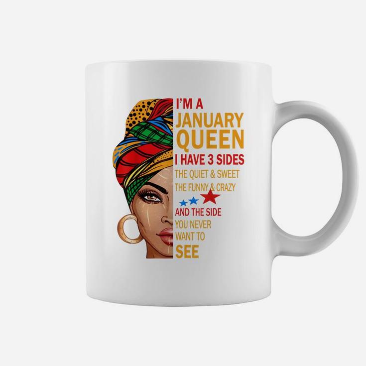 January Queen I Have 3 Sides Birthday Gift For January Girl Coffee Mug