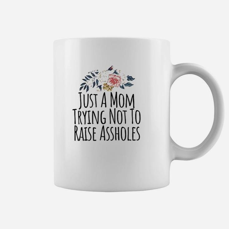 Just A Mom Trying Not To Raise Holes Funny Mom Coffee Mug