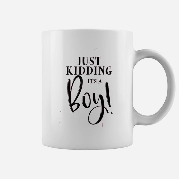 Just Kidding It Is A Boy Coffee Mug