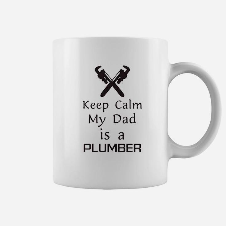 Keep Calm My Dad Is A Plumber Father Day Funny Coffee Mug