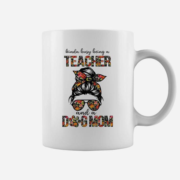Kinda Busy Being A Teacher And A Dogs Mom Flower Floral Tee Coffee Mug