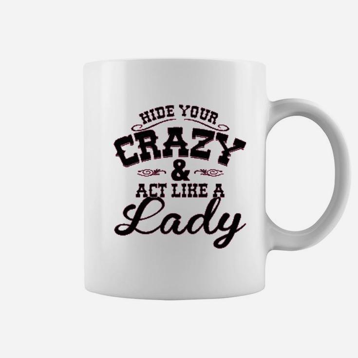 Ladies Hide Your Crazy Act Like Lady Country Coffee Mug